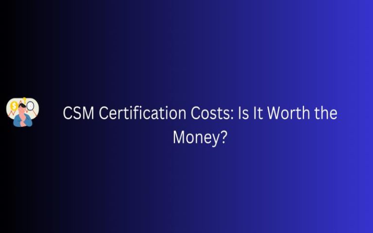 CSM Certification Costs Is It Worth the Money