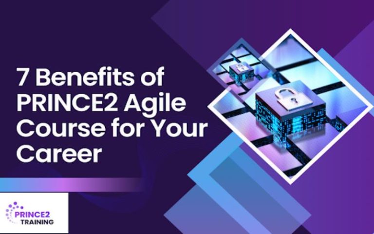 7 Benefits of PRINCE2 Agile Course for Your Career 