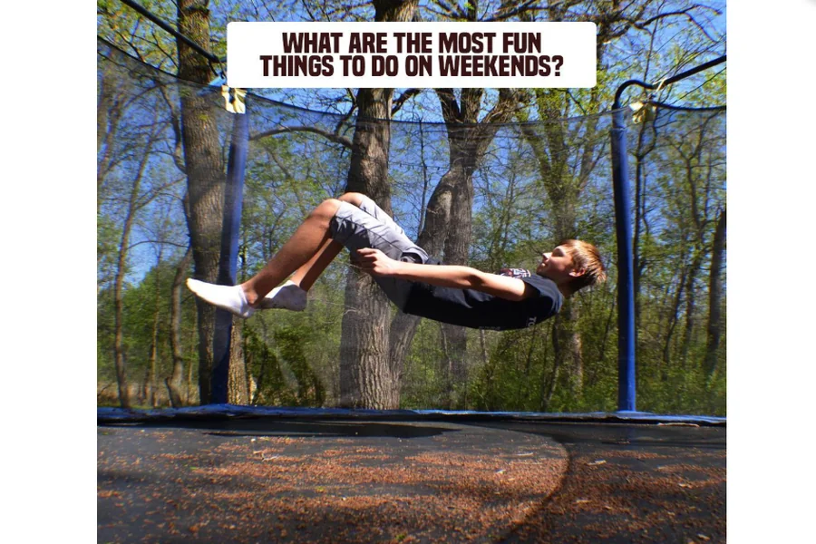 What Are The Most Fun Things To Do On Weekends?