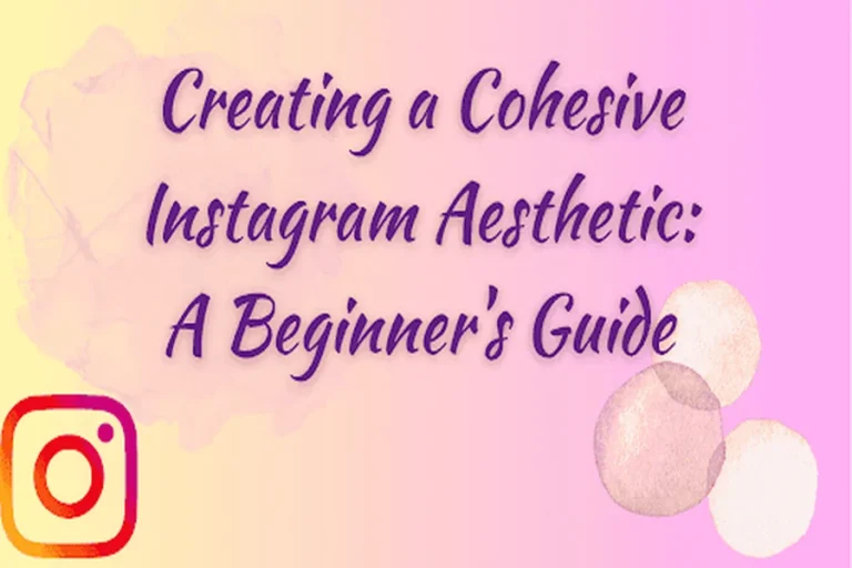 Creating a Cohesive Instagram Aesthetic
